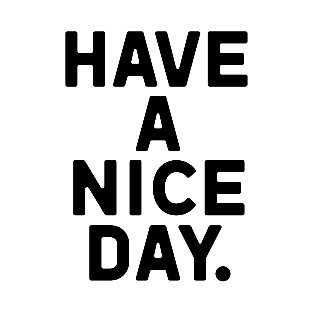 Have A Nice Day typographic print