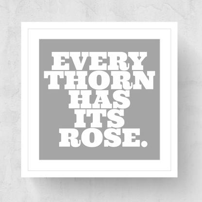 Every Thorn Has Its Rose