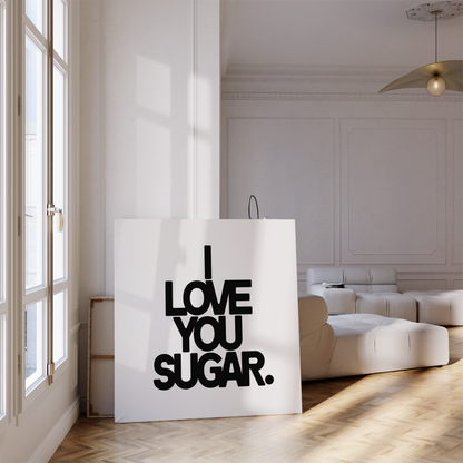 I Love You Sugar