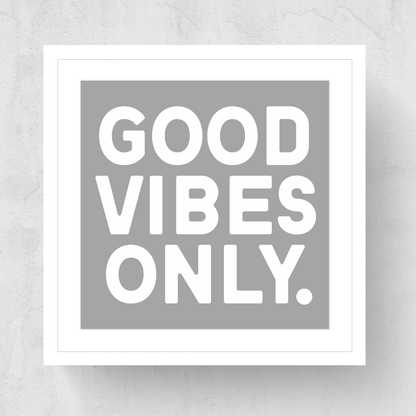 Good Vibes Only