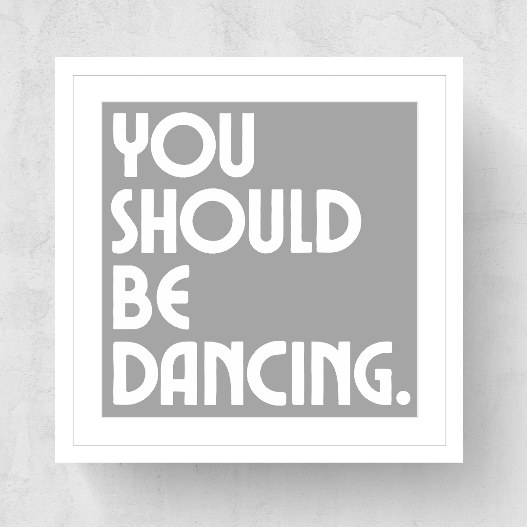 You Should Be Dancing