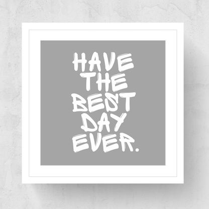 Have The Best Day Ever