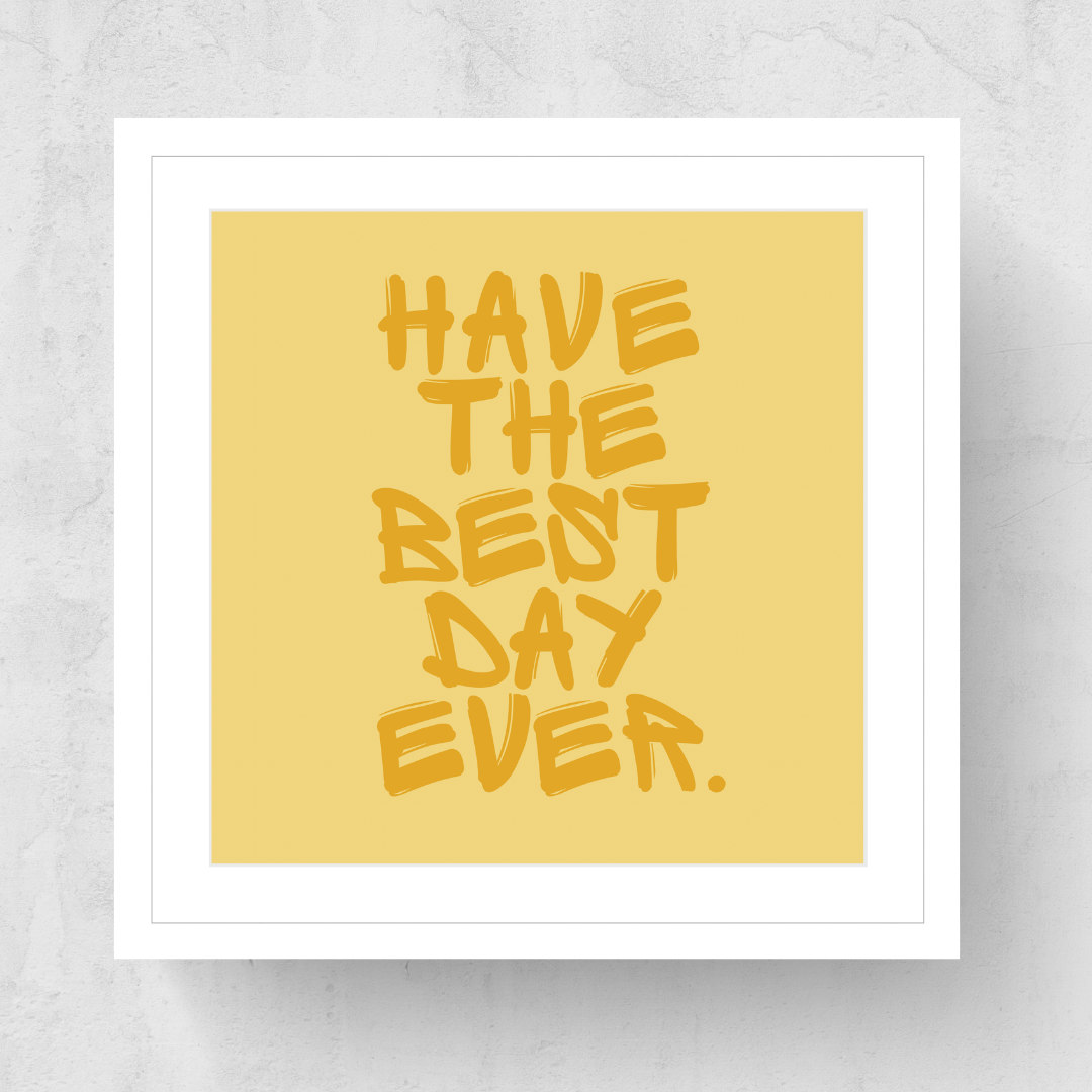 Have The Best Day Ever