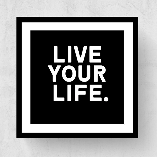 Live Your Life Framed Print
