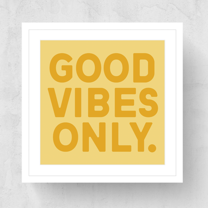 Good Vibes Only