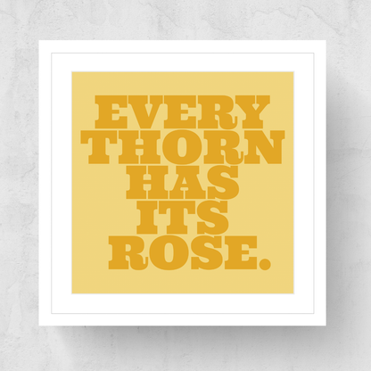 Every Thorn Has Its Rose