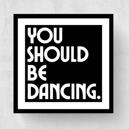 You Should Be Dancing