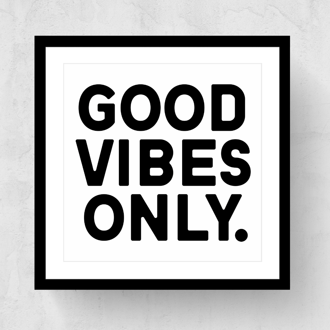 Good Vibes Only