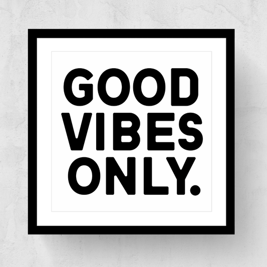 Good Vibes Only