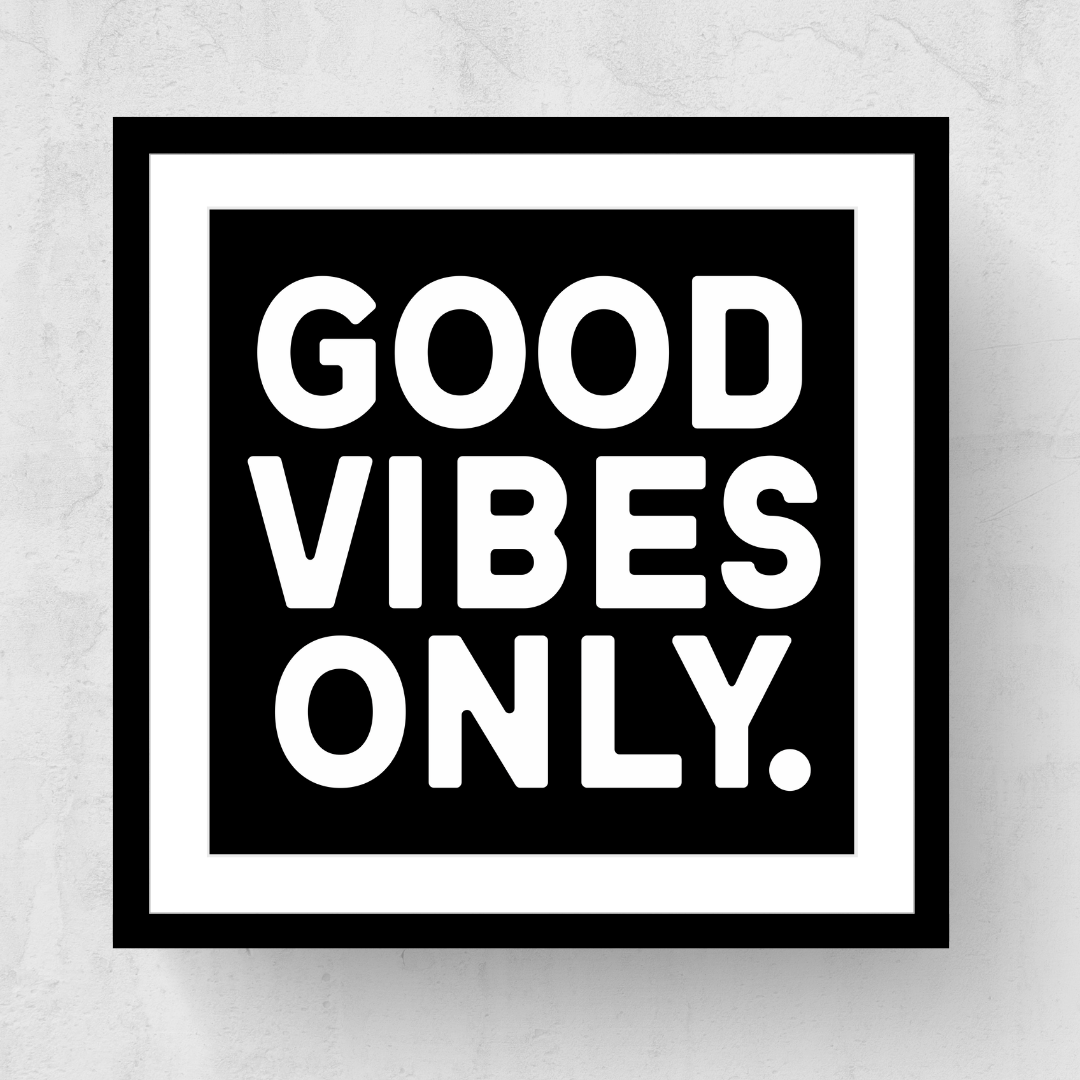 Good Vibes Only