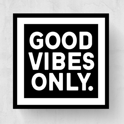 Good Vibes Only
