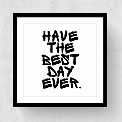 Have The Best Day Ever