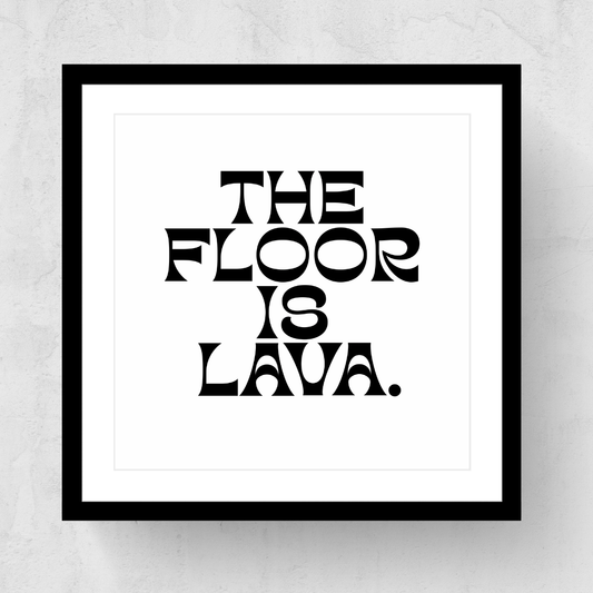 The Floor Is Lava