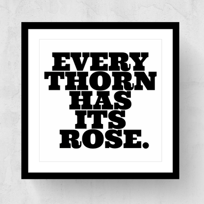 Every Thorn Has Its Rose