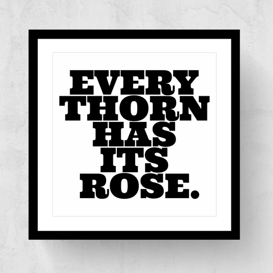 Every Thorn Has Its Rose