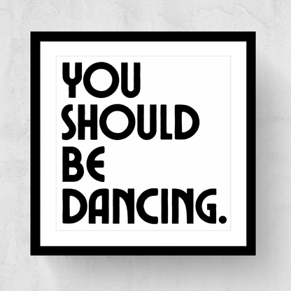 You Should Be Dancing